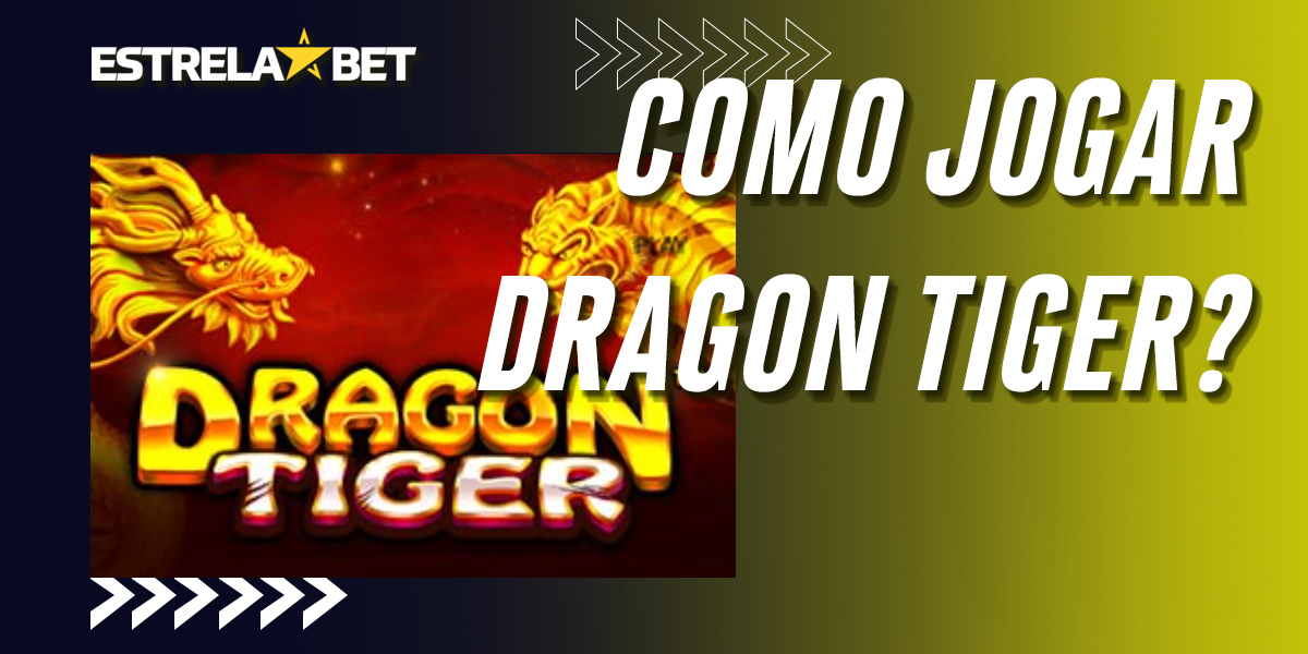 Como os fãs de Dragon Tiger do Brasil podem começar a jogar on-line na EstrelaBet 